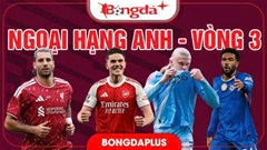 Lịch thi đấu vòng 3 Ngoại hạng Anh 2026/27 trực tiếp ở đâu, kênh nào?